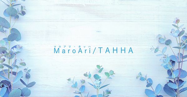 MaroAri TAHHA-マロアリ・タッハ-